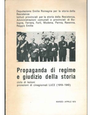 Propaganda di regime e giudizio della storia. Ciclo di lezioni, proiezioni di cinegiornali Luce (1919 - 1940).