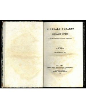 Giornale Agrario Lombardo-Veneto e continuazione degli Annali di Agricoltura. Con appendice Letteraria. Volume settimo. 1837.