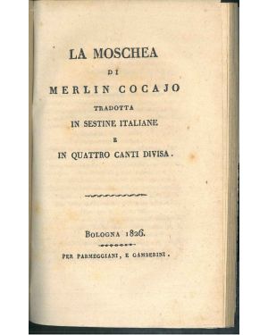 La Moschea di Merlin Cocajo tradotte in sestine italiane e in quattro canti divisa.