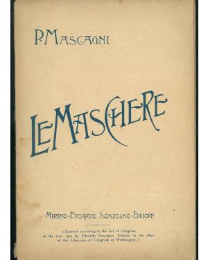 Le Maschere. Commedia lirica e giocosa in tre atti. Soggetto di Luigi Illica.