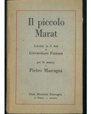 Il Piccolo Marat. Libretto in 3 atti di G. Forzano.
