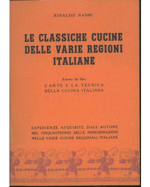 Le Classiche cucine delle varie regioni italiane. Estratto dal libro "L'arte e la tecnica della cucina italiana".