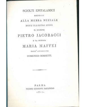 Sciolti epitalamici recitati alla mensa nuziale degl'illustri sposi il Signore Pietro Jacobacci e la Signora Maria Maffei.