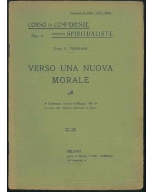 Verso una nuova morale. Conferenza tenuta il 14 maggio 1905 nel Salone delle Conferenze Spiritualiste in Milano.