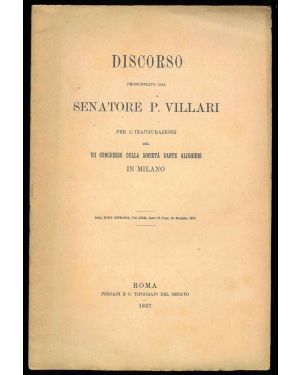 Discorso pronunciato dal senatore P. Villari per l'inaugurazione del VII congresso della società Dante Alighieri in Milano. Dalla nuova antologia, Vol. LXXII, Serie IV (Fasc. 16 dicembre 1897).