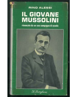 Il giovane Mussolini. Rievocato da un suo compagno di scuola.
