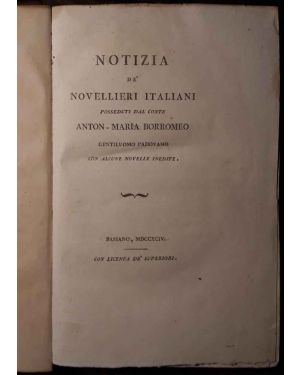Notizia de' Novellieri Italiani posseduti dal Conte A.M. Borromeo Gentiluomo Padovano con alcune Novelle Inedite.