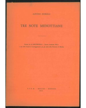 Tre note menottiane. Estratto da "L'Arcitrivella - Strenna modenese 1964" a cura della Società di Incoraggiamento per gli artisti della Provincia di Modena.