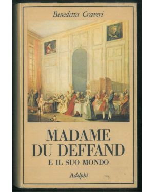 Madame Du Deffand. E il suo mondo.