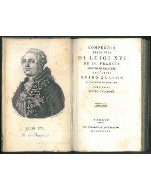Compendio della vita di Luigi XVI Re di Francia, scritto in francese e tradotto in italiano dall'abate Pietro Cavedoni.