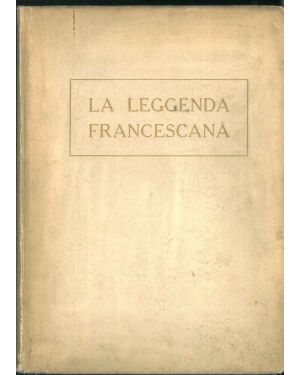 La leggenda francescana con introduzione di P. Vittorino Facchinetti, O.F.M e illustrazioni di Josè Segrelles.