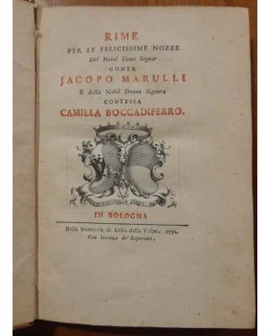 Rime per le felicissime nozze del nobil uomo Signor conte Jacopo Marulli e della nobil donna Signora contessa Camilla Boccafiferro 