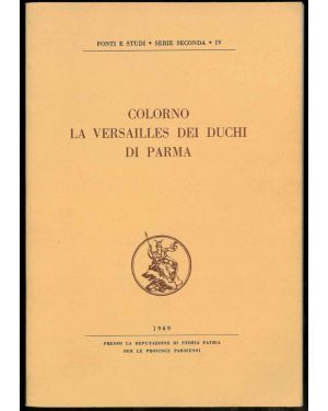 Colorno la Versailles dei duchi di Parma. Seduta della Deputazione 29 settembre 1968. Serie seconda IV.