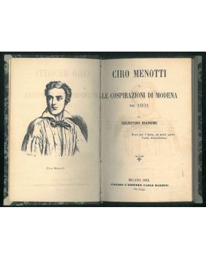 Ciro Menotti o Le cospirazioni di Modena nel 1831. - La battaglia di Novara (1849), notizie storiche. 2 opere legate assieme in 1 solo tomo.