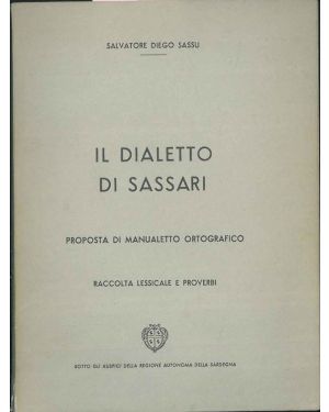 Il Dialetto di Sassari. Proposta di manualetto ortografico. Raccolta lessicale e proverbi