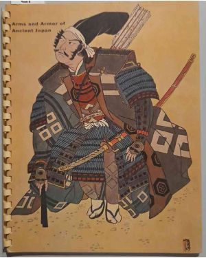 Arms and Armor of Ancient Japan; an Historical Survey Co-Sponsored by the Municipal Art Patrons of Los Angeles and the Southern California To-Ken Kai