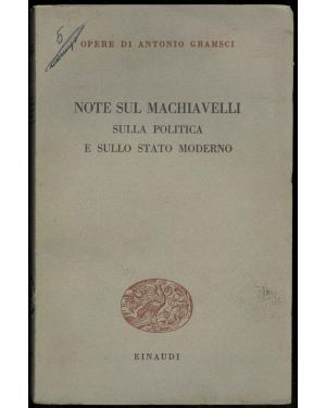 Note sul Machiavelli, sulla politica e sullo stato moderno.