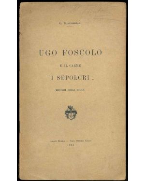Ugo Foscolo e il carme "I Sepolcri" (ricordi degli studi).