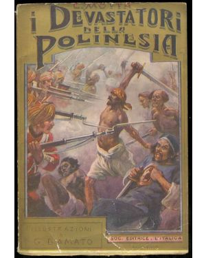 I Devastatori della Polinesia. Romanzo d'avventure illustrato dal pittore Gennaro D'Amato.