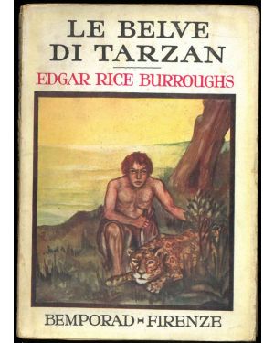 Le Belve di Tarzan. Traduzione dall'inglese di Vittorio Caselli. Illustrazioni fuori testo e coperta in tricomia di Dario Betti.