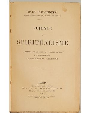 Science et spiritualisme. La valeur de la science, L'ame et Dieu, Le materialisme, La psychologie du catholicisme