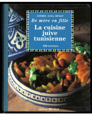 De mère en fille. La cuisine juive tunisienne. 320 recettes. 