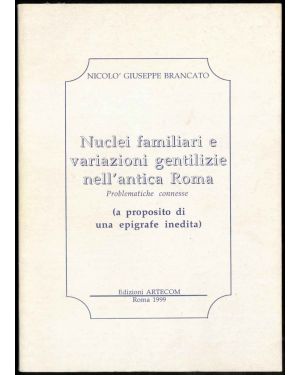 Nuclei familiari e variazioni gentilizie nell'antica Roma. Problematiche connesse (a proposito di una epigrafia inedita).