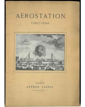 Aèrostation (1627-1830). Catalogue d'une Collection de Livres Gravures et Autographes. 