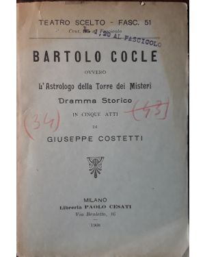Bartolo Cocle ovvero L'Astrologo della Torre dei Misteri. Dramma storico in cinque atti