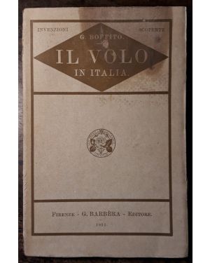 Il volo in Italia. Storia documentata e aneddotica dell'aeronautica e dell'aviazione   in Italia