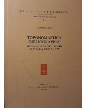 Toponomastica bibliografica. Guida ai nomi dei luoghi di stampa fino al 1799