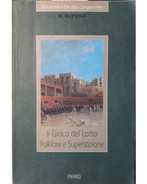 Il Gioco del Lotto Folklore e Superstizione. Supplemento de Il Mattino