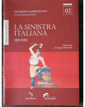 La sinistra italiana 1892-1992.  A cura di Gianna Granati