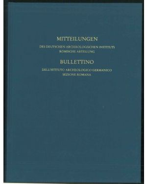 Mitteilungen des deutschen archaologischen instituts romische abteilung. Band 118, 2012. - Bullettino dell'istituto archeologico germanico sezione romana. Volume 118, 2012.
