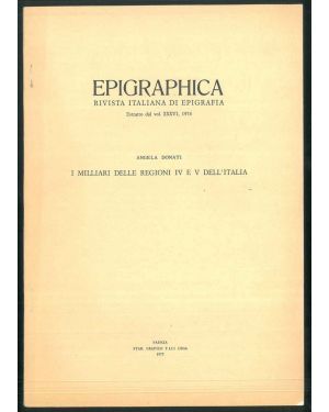 Epigraphica. Rivista italiana di epigrafia. Estratto dal vol. XXXVI, 1974. I Milliari delle regioni IV e V dell'Italia.