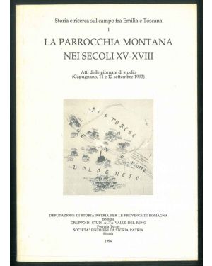 La parrocchia montana nei secoli XV-XVIII. Atti delle giornate di studio (Capugnano, 11 e 12 settembre 1993).