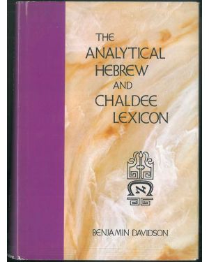 The analytical hebrew and chaldee lexicon. Every word and inflection of the hebrew old testament arranged alphabetically and with grammatical analyses. A complete Series of Hebrew and Chaldee Paradigms, with Grammatical Remarks and Explanations.