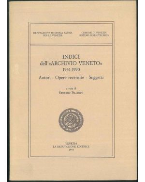 Indici dell'"Archivio Veneto" 1931-1990. Autori - Opere recensite - Soggetti.