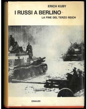I russi a Berlino. La fine del Terzo Reich.