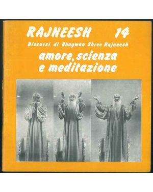 Rajneesh n° 14. Discorsi. Amore, scienza e meditazione. Traduzioni di Ma Deva Irene e Ma Gyan Raga.