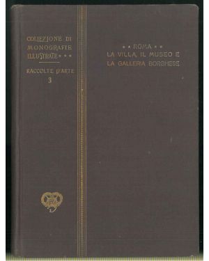 La Villa, il Museo e la Galleria Borghese. Serie V - Raccolte d'Arte. 3.