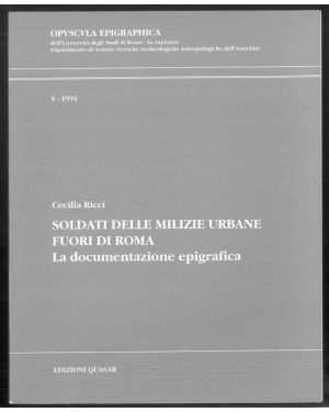 Soldati delle milizie urbane fuori Roma. La documentazione epigrafica. Opvscvla epigraphica. 5-1994. 