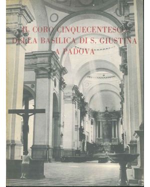 Coro cinquecentesco della Basilica di S. Giustina a Padova - Estratto della rivista "Arte Cristiana n.8"
