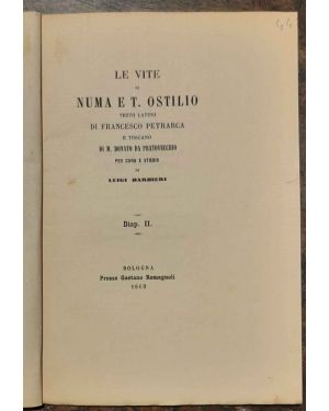 Le vite di Numa e T. Ostilio. Testo latino di Francesco Petrarca e toscano di M. Donato Da Pratovecchio. Disp. ii°