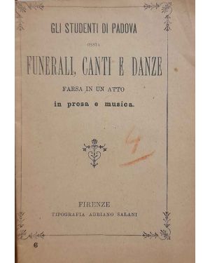 Gli studenti di Padova ossia funerali, canti e danze. Farsa in un atto in prosa e musica