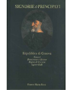 Repubblica di Genova. Tomo I: Dominante e Riviere, Regno di Corsica (1400-1528). Con un saggio di Giovanna Petti Balbi.