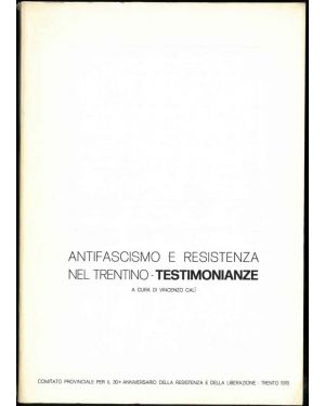 Antifascismo e resistenza nel Trentino. Testimonianze. 