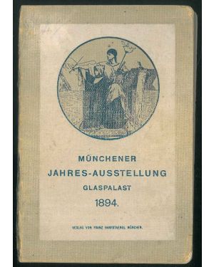 Illustrierter Katalog der Munchner Jahresausstellung von Kunstwerken aller Nationen. Im Kgl. Glaspalast 1894