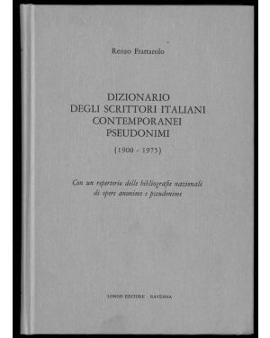 Dizionario degli scrittori italiani contemporanei pseudonimi (1900-1975). Con un repertorio delle bibliografie nazionali di opere anonime e pseudonime.