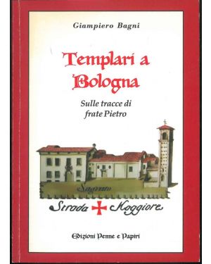 Templari a Bologna. Sulle tracce di frate Pietro.